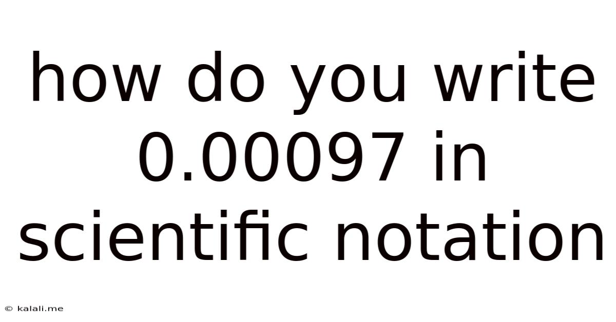 How Do You Write 0.00097 In Scientific Notation