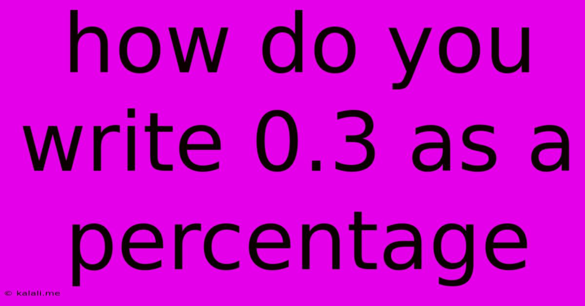 How Do You Write 0.3 As A Percentage