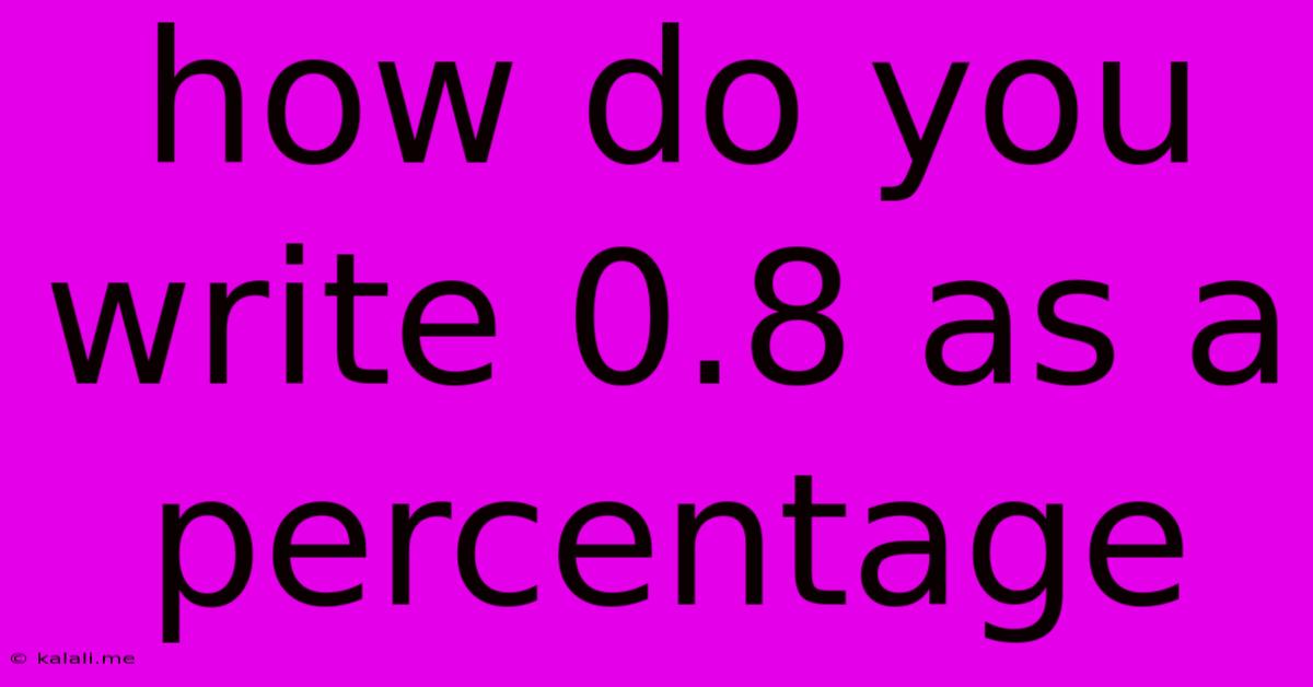 How Do You Write 0.8 As A Percentage