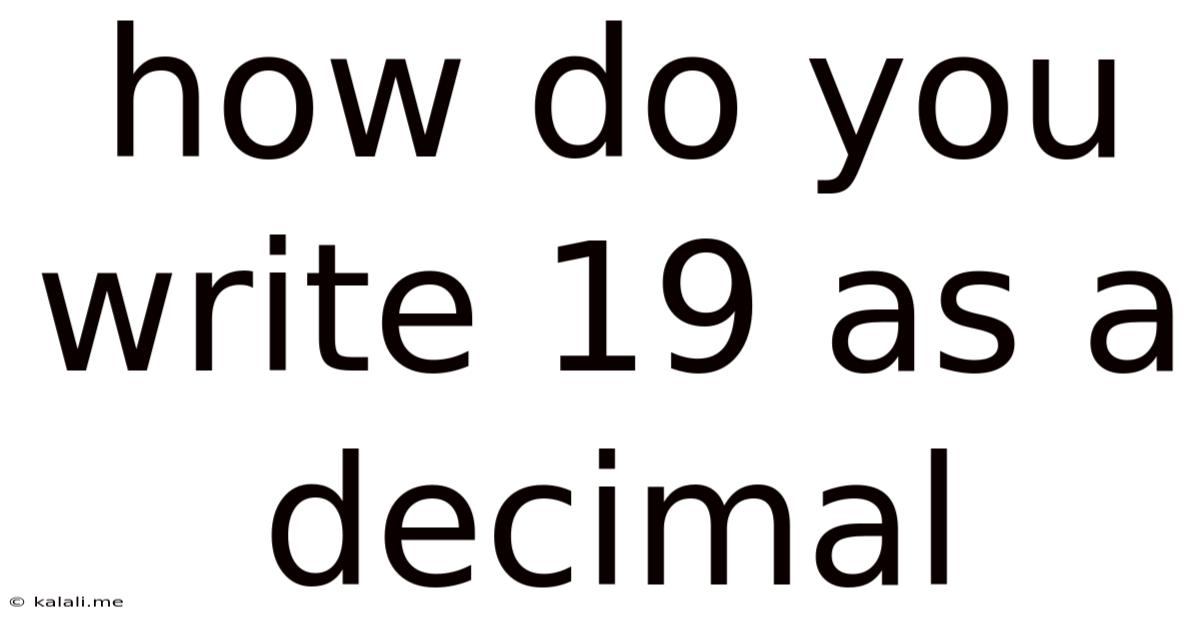 How Do You Write 19 As A Decimal