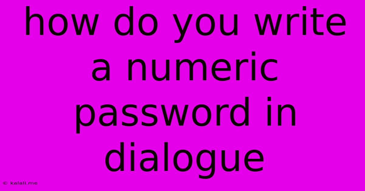How Do You Write A Numeric Password In Dialogue