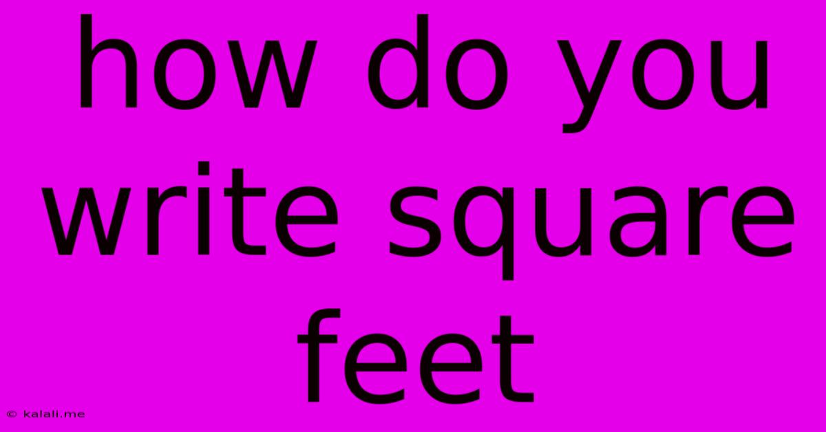 How Do You Write Square Feet
