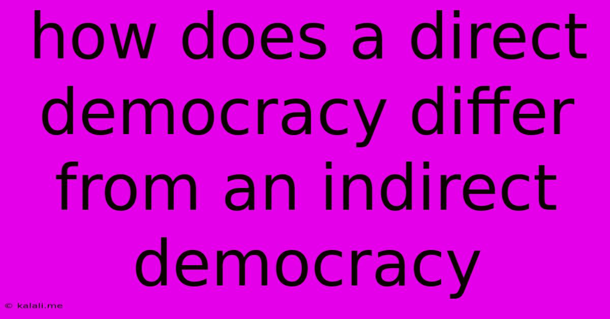 How Does A Direct Democracy Differ From An Indirect Democracy