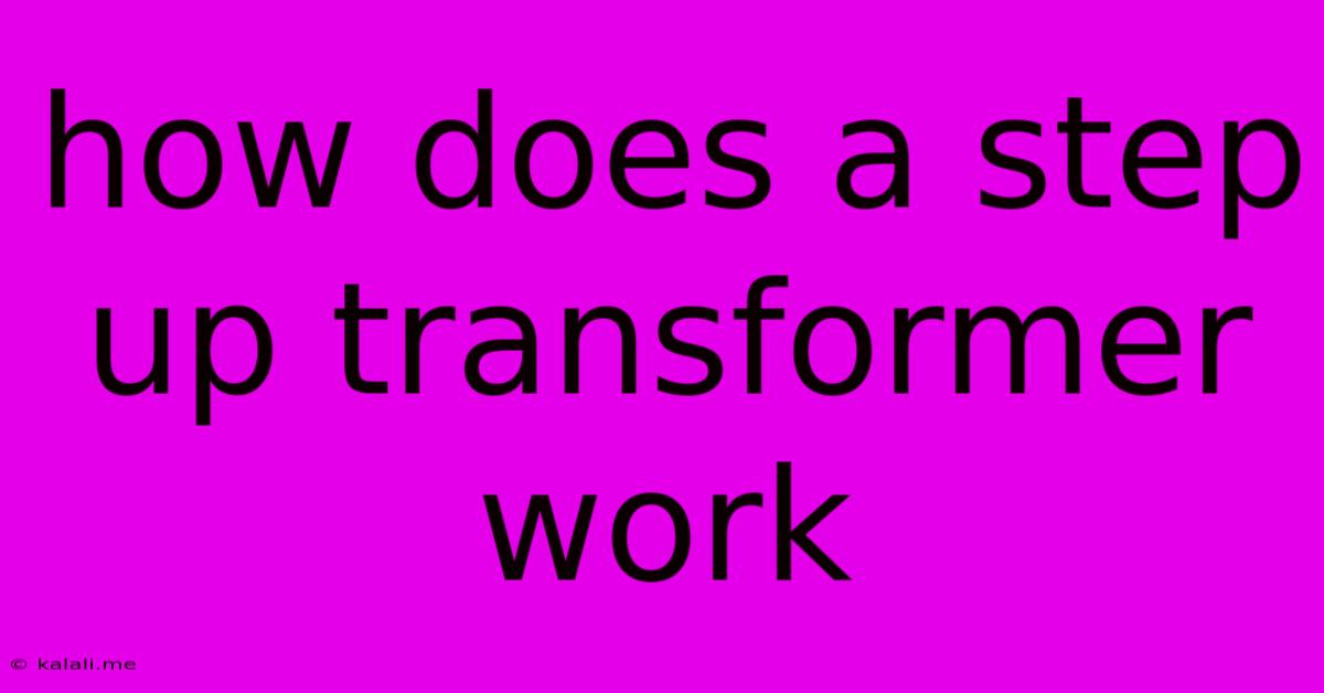 How Does A Step Up Transformer Work