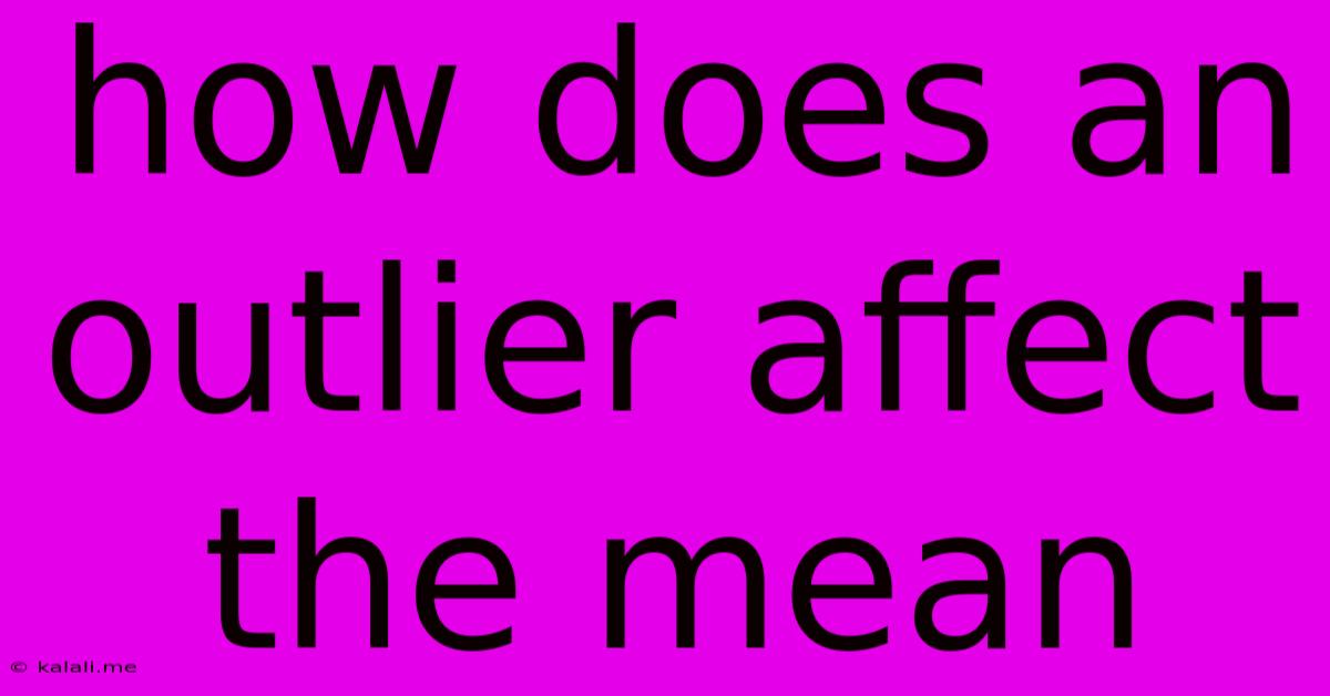 How Does An Outlier Affect The Mean