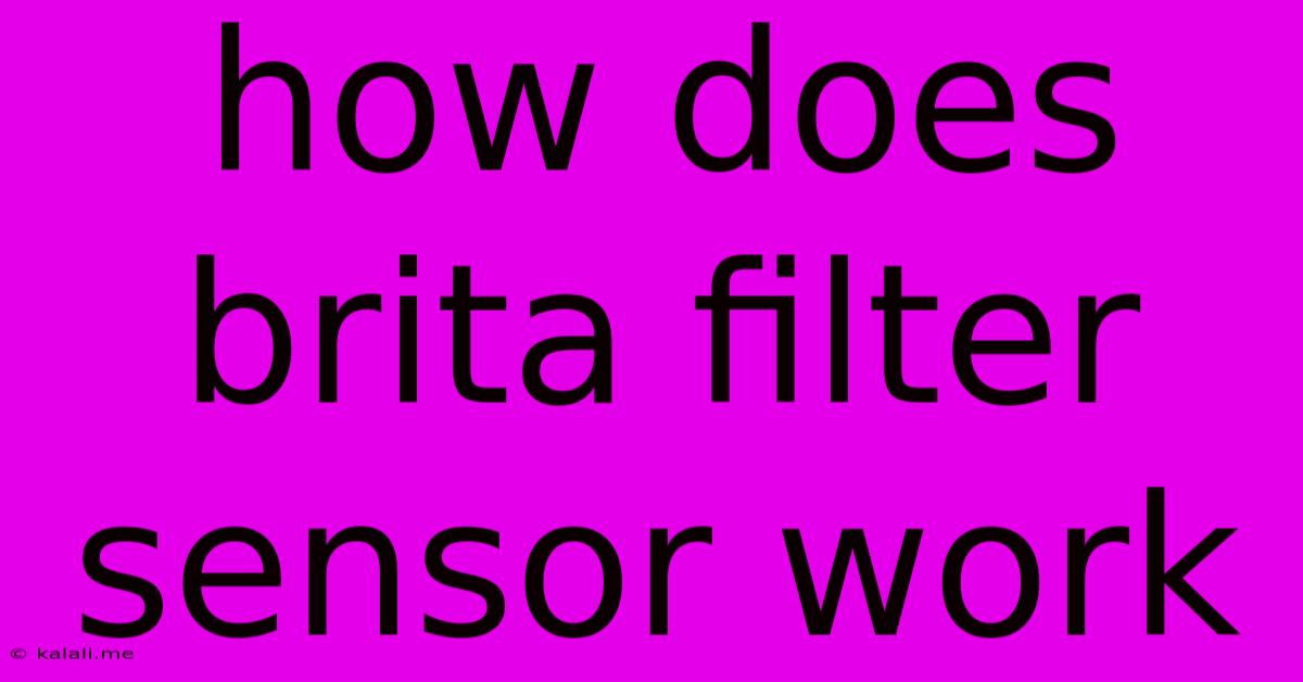 How Does Brita Filter Sensor Work