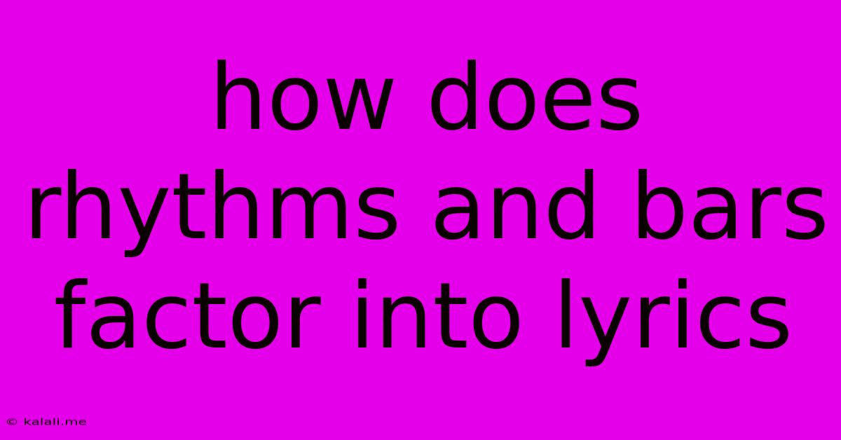 How Does Rhythms And Bars Factor Into Lyrics