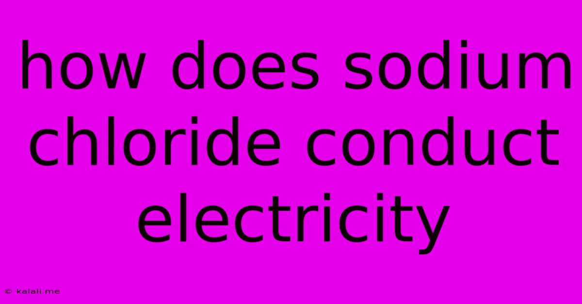 How Does Sodium Chloride Conduct Electricity