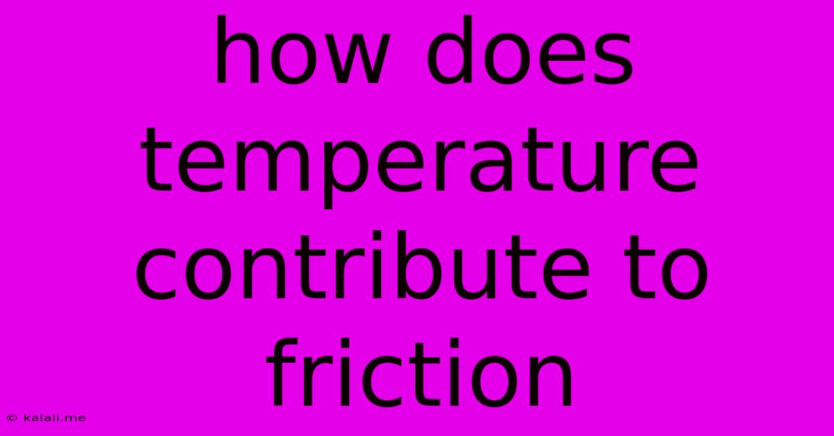 How Does Temperature Contribute To Friction