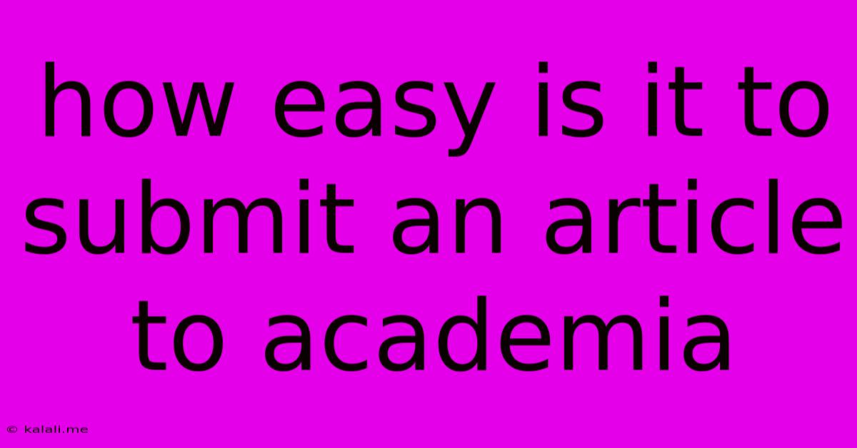 How Easy Is It To Submit An Article To Academia