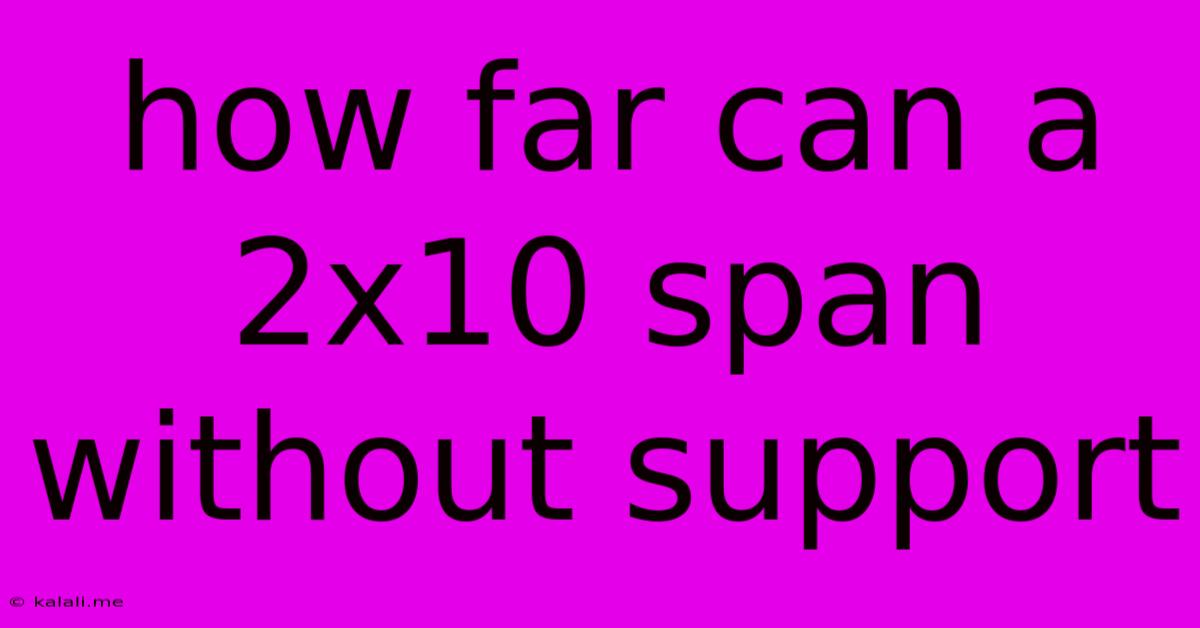 How Far Can A 2x10 Span Without Support