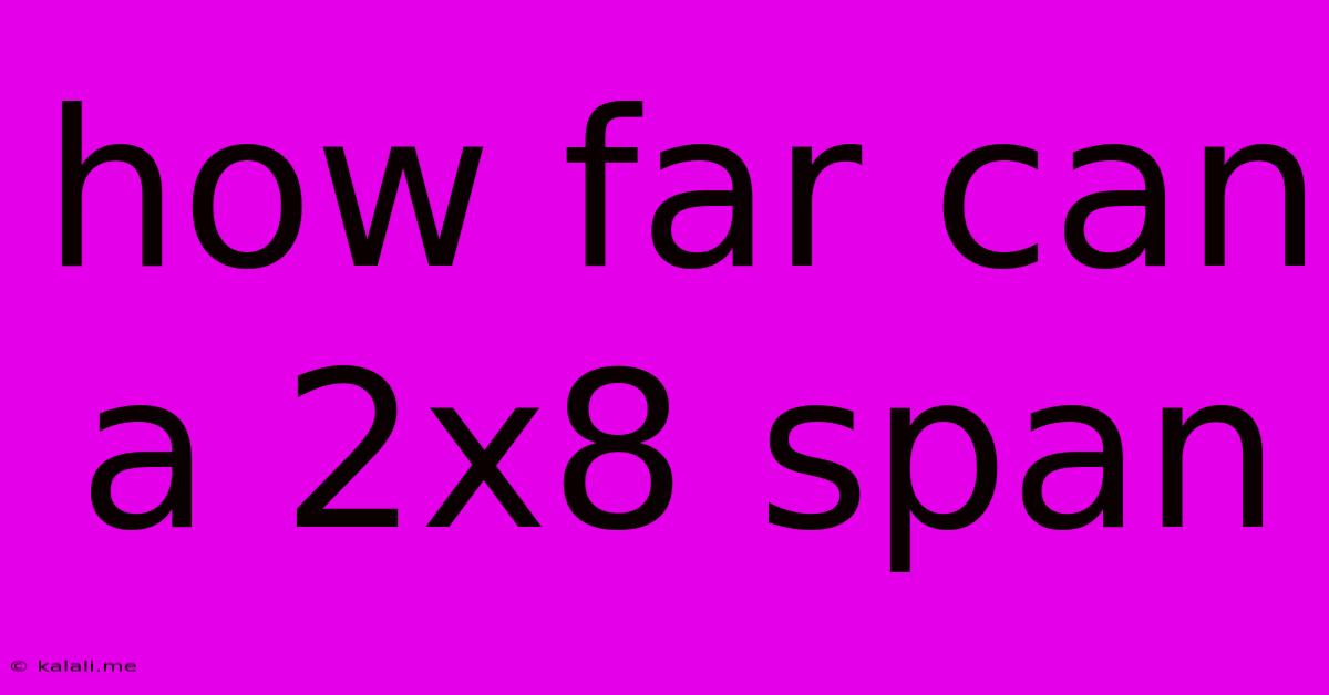 How Far Can A 2x8 Span
