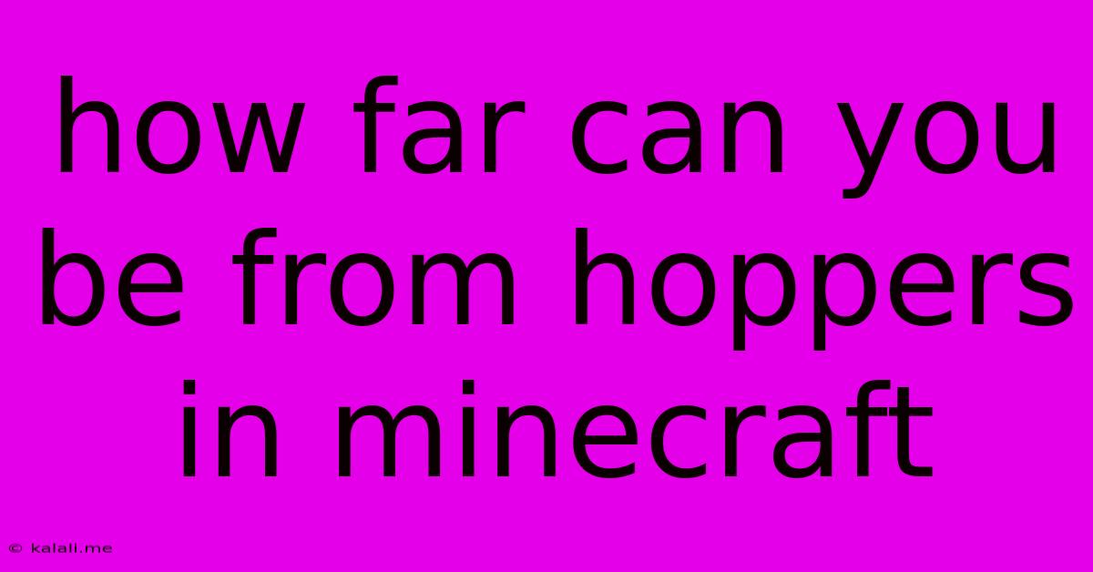 How Far Can You Be From Hoppers In Minecraft