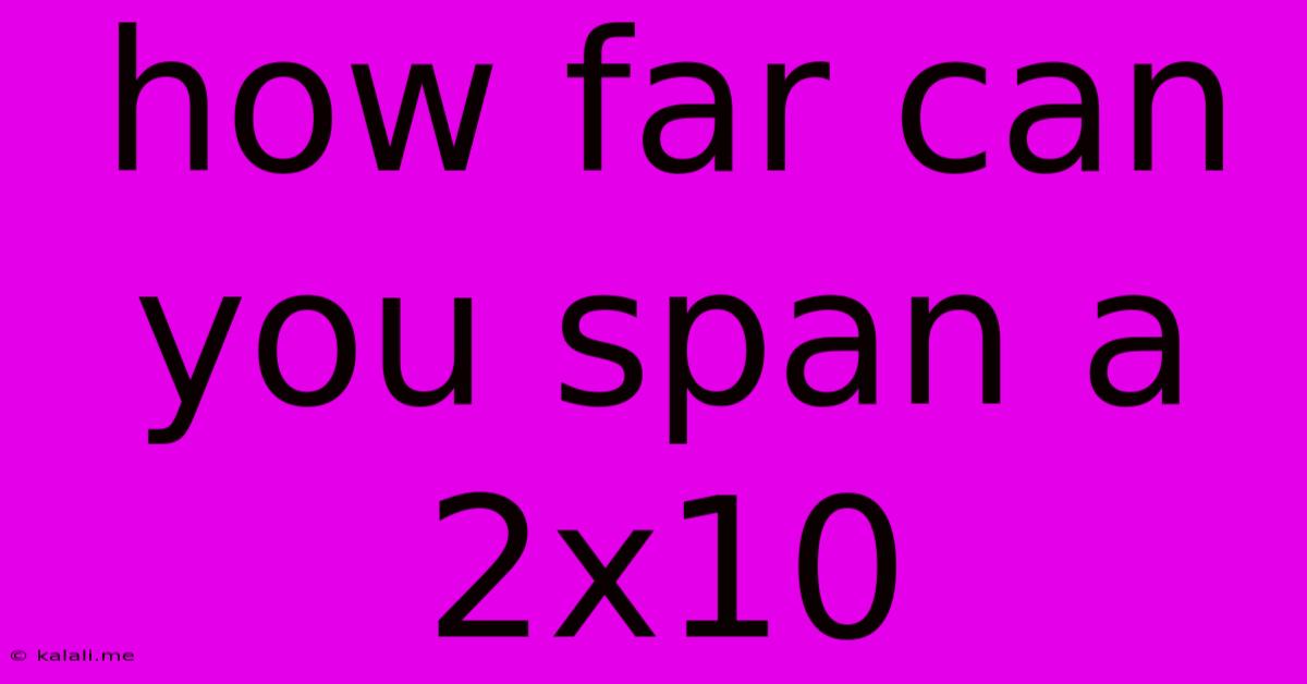 How Far Can You Span A 2x10