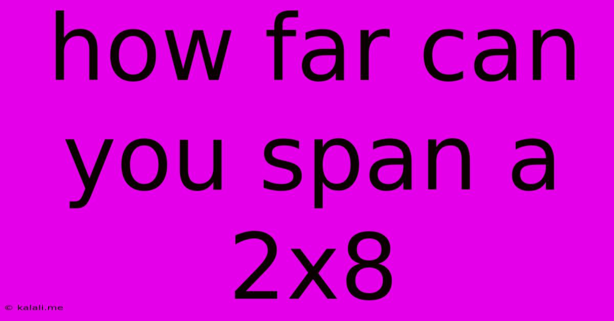 How Far Can You Span A 2x8