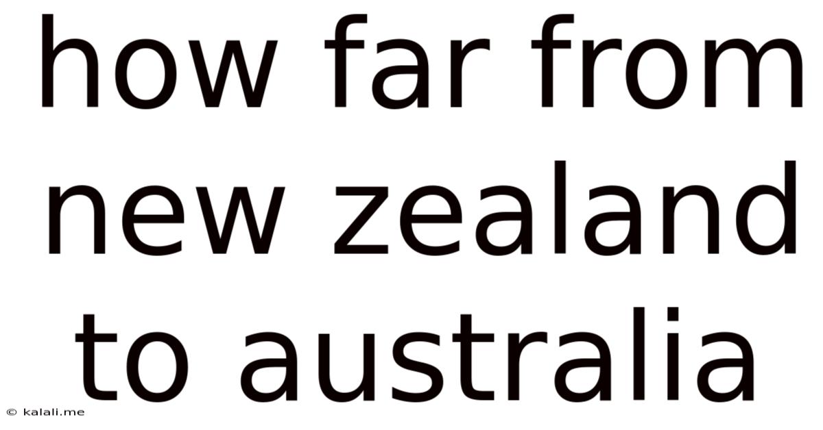 How Far From New Zealand To Australia