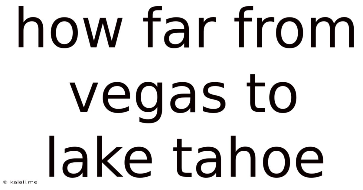 How Far From Vegas To Lake Tahoe