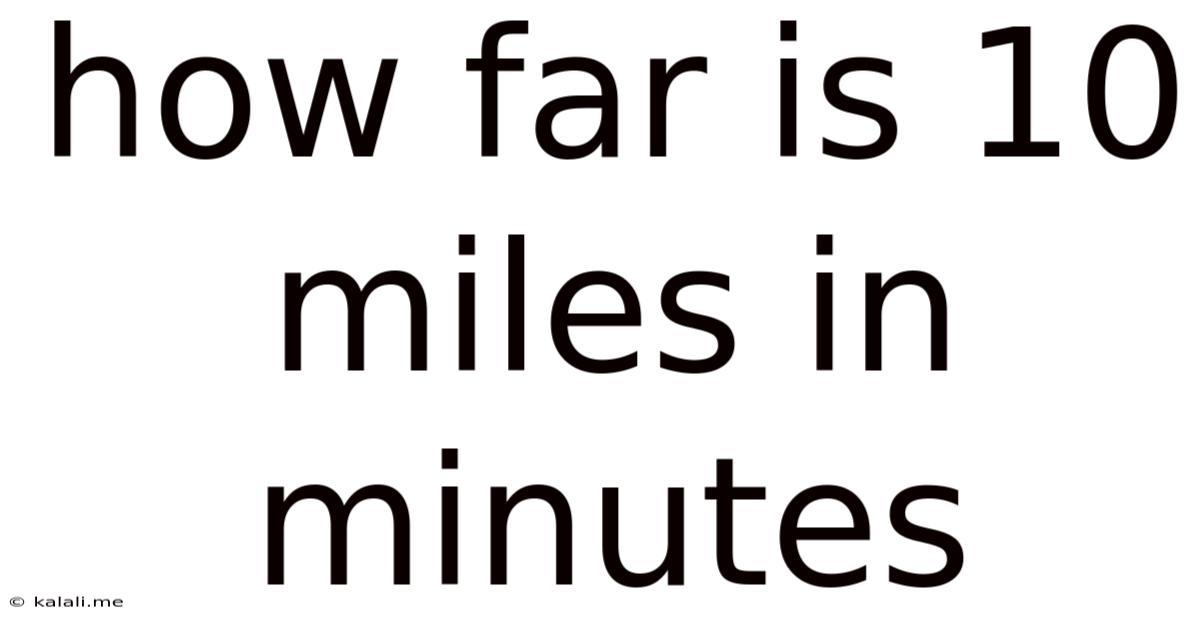 How Far Is 10 Miles In Minutes
