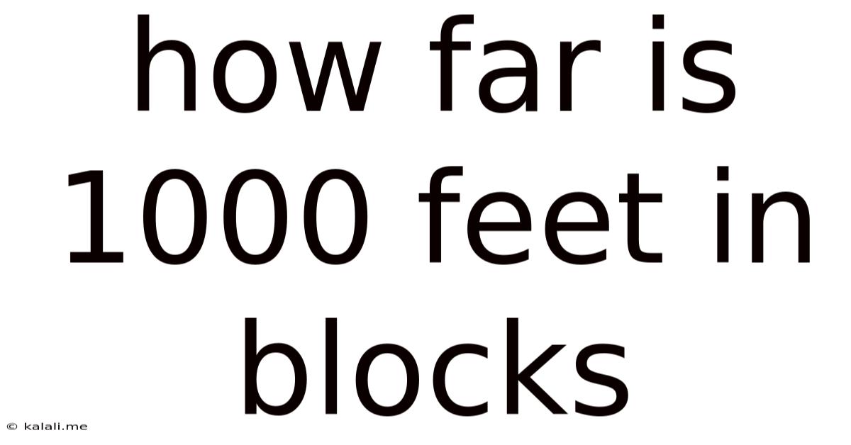 How Far Is 1000 Feet In Blocks