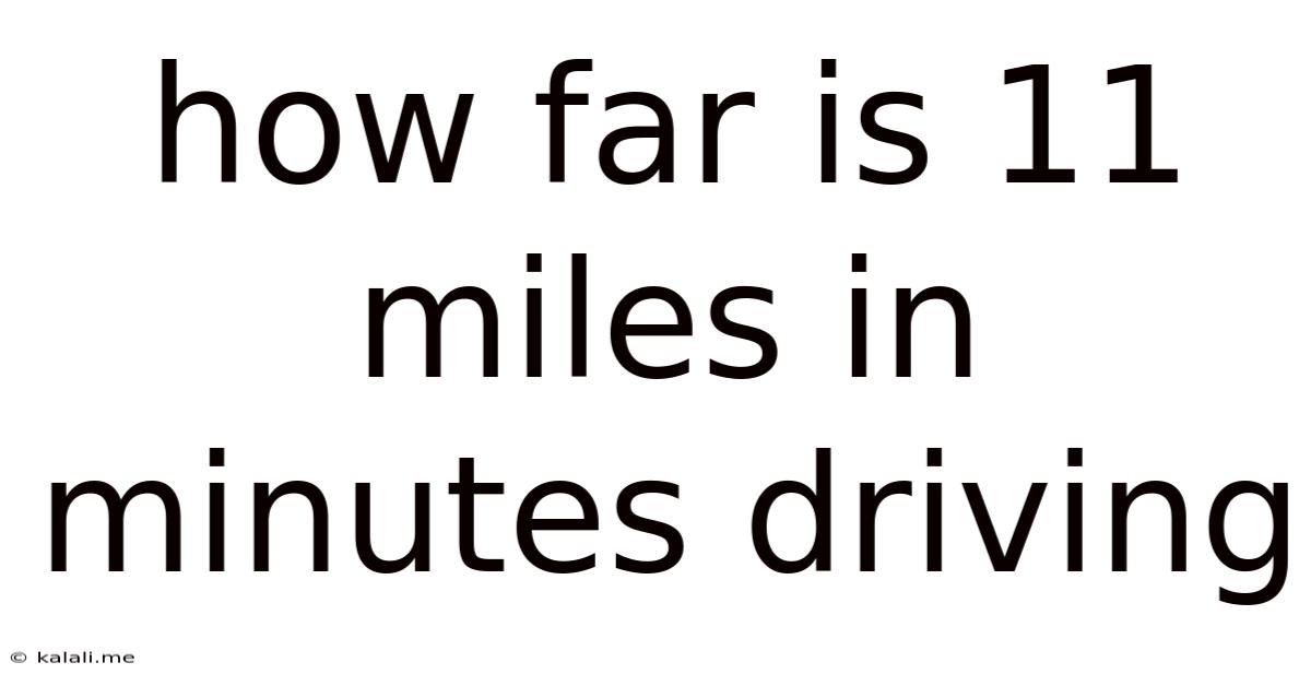 How Far Is 11 Miles In Minutes Driving