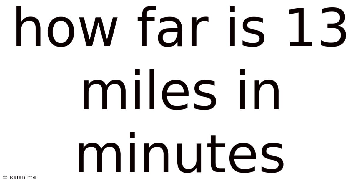 How Far Is 13 Miles In Minutes