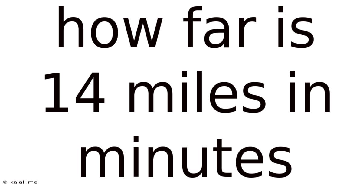 How Far Is 14 Miles In Minutes