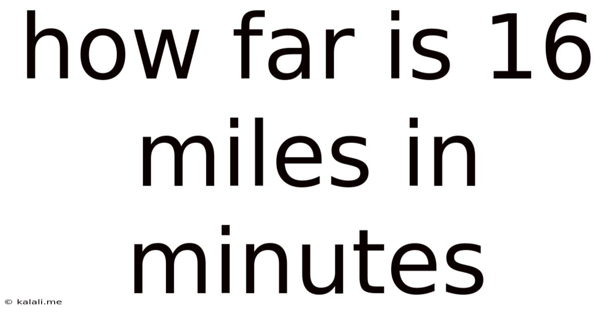 How Far Is 16 Miles In Minutes
