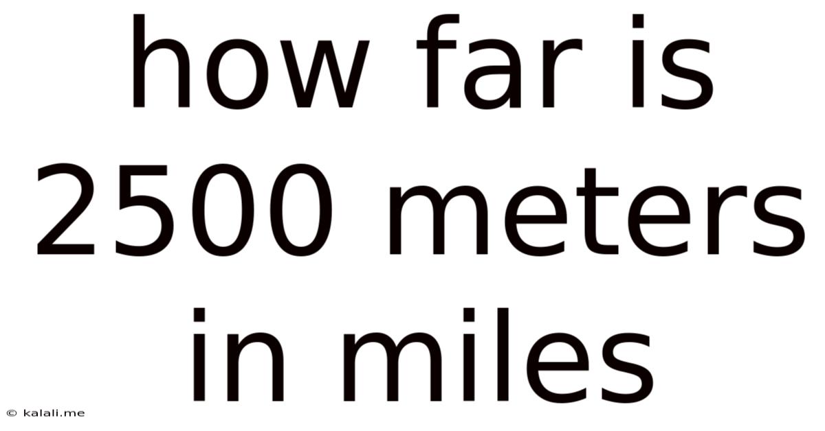 How Far Is 2500 Meters In Miles