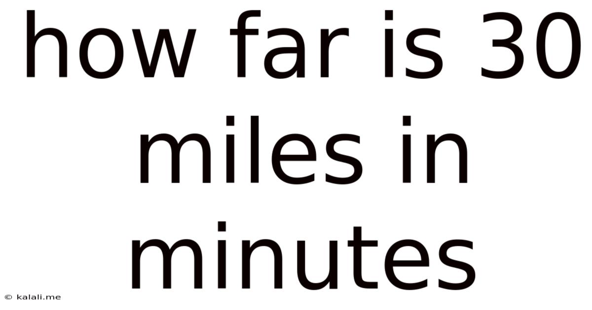 How Far Is 30 Miles In Minutes