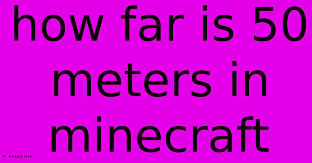 How Far Is 50 Meters In Minecraft