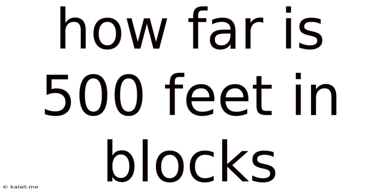 How Far Is 500 Feet In Blocks