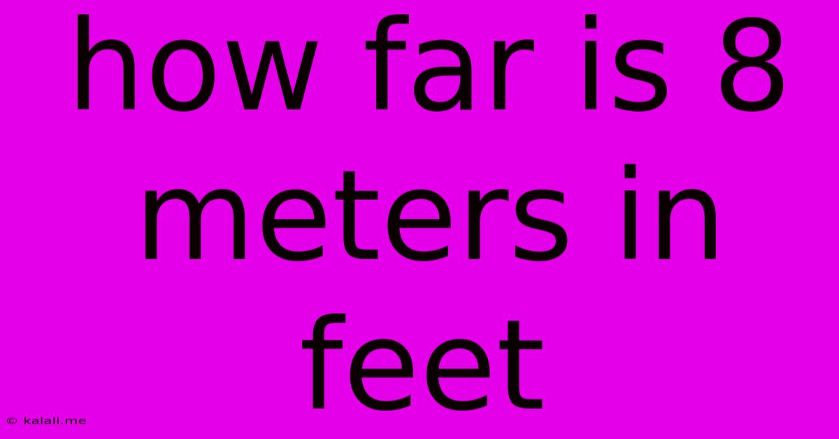How Far Is 8 Meters In Feet