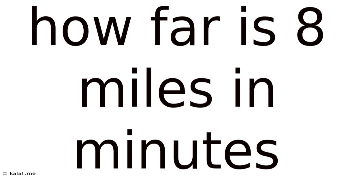How Far Is 8 Miles In Minutes