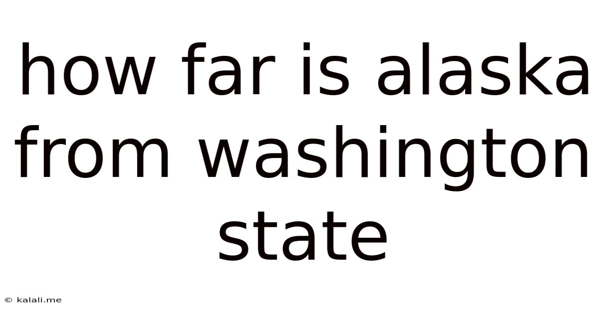 How Far Is Alaska From Washington State