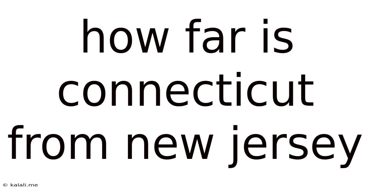 How Far Is Connecticut From New Jersey