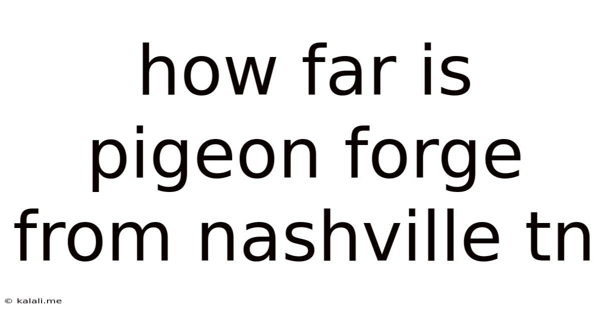 How Far Is Pigeon Forge From Nashville Tn