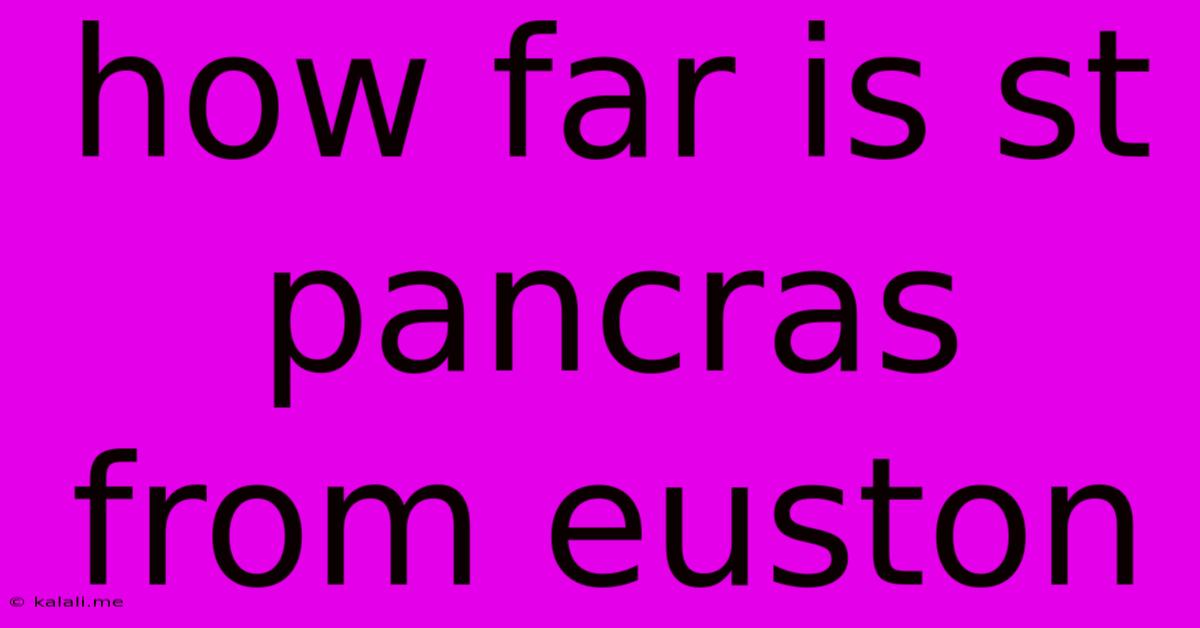 How Far Is St Pancras From Euston