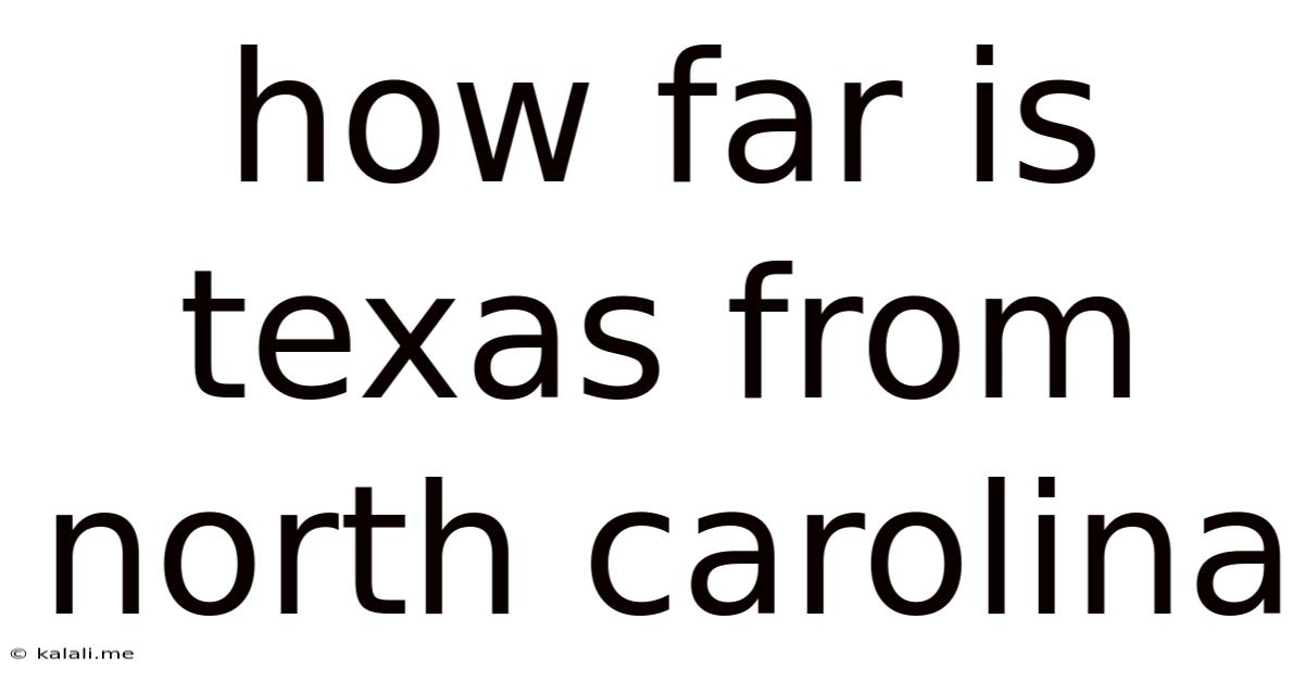 How Far Is Texas From North Carolina