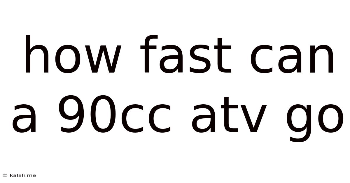 How Fast Can A 90cc Atv Go