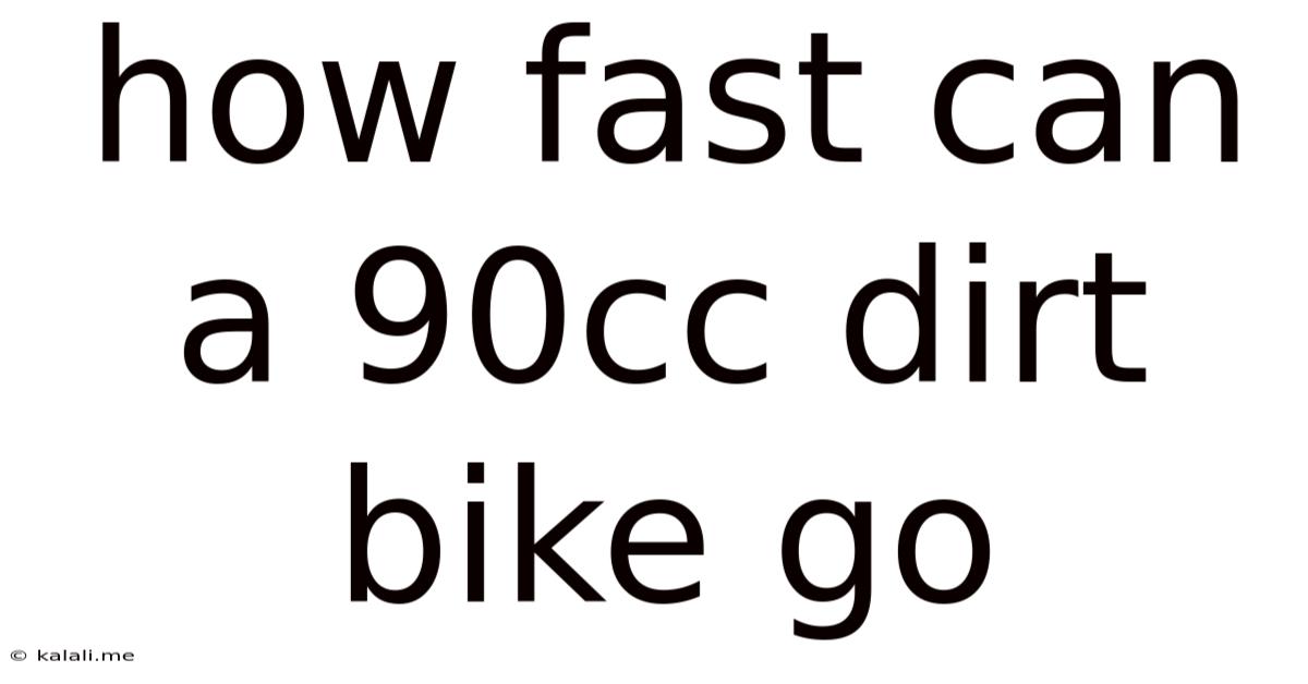 How Fast Can A 90cc Dirt Bike Go