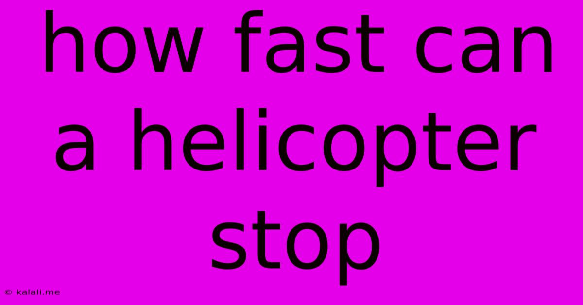 How Fast Can A Helicopter Stop