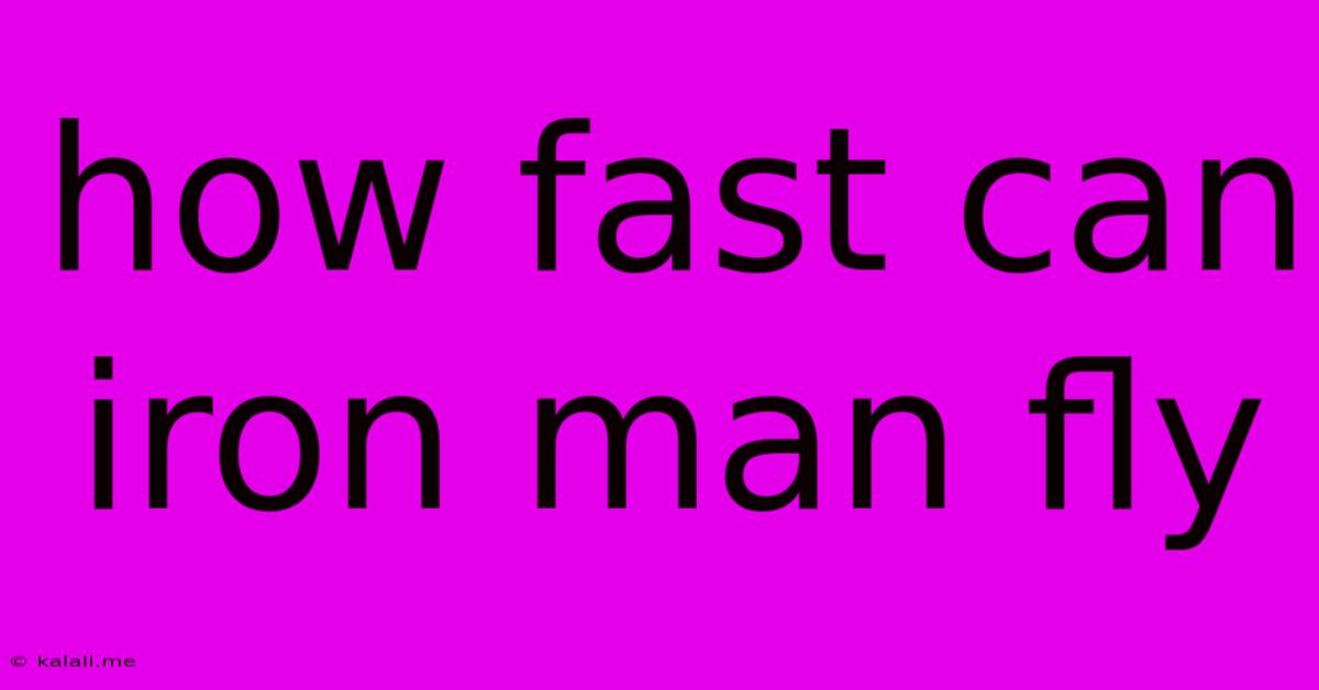 How Fast Can Iron Man Fly