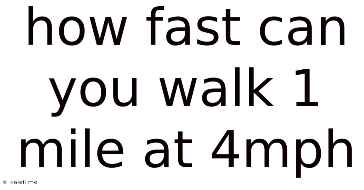 How Fast Can You Walk 1 Mile At 4mph