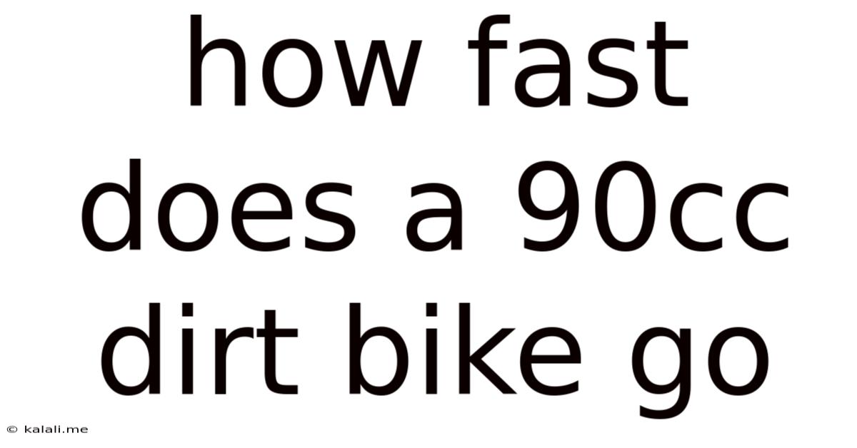 How Fast Does A 90cc Dirt Bike Go