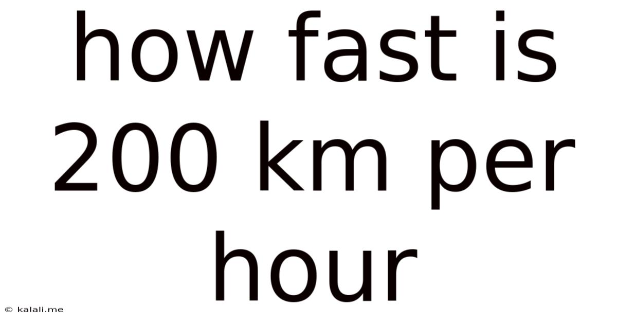 How Fast Is 200 Km Per Hour