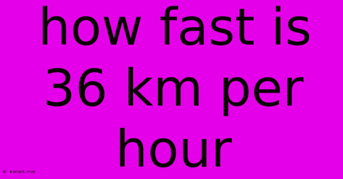 How Fast Is 36 Km Per Hour
