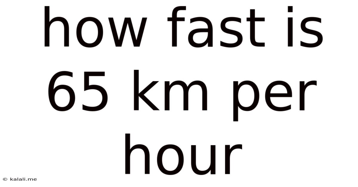 How Fast Is 65 Km Per Hour