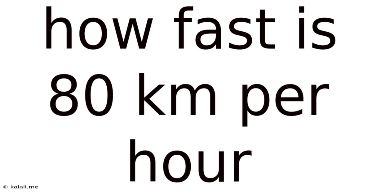 How Fast Is 80 Km Per Hour