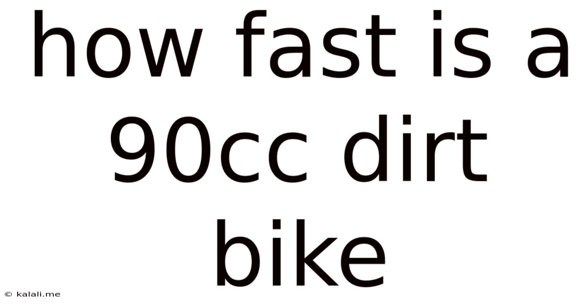 How Fast Is A 90cc Dirt Bike