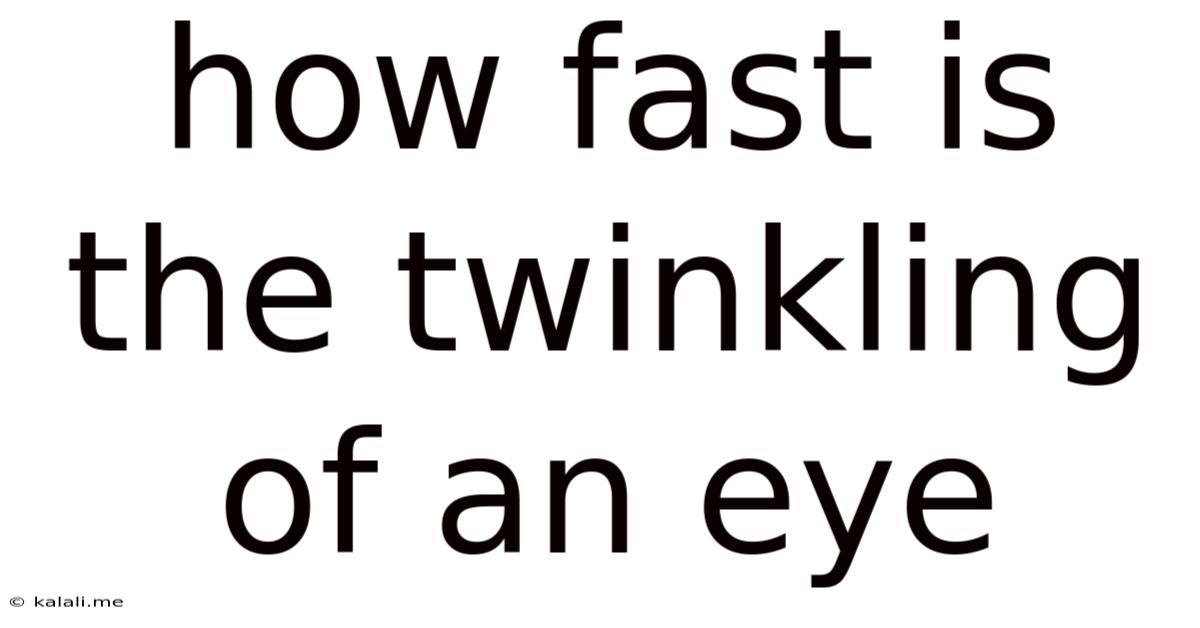 How Fast Is The Twinkling Of An Eye